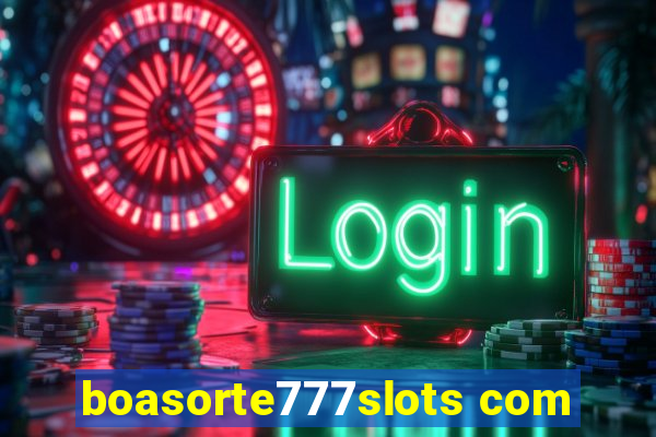 boasorte777slots com